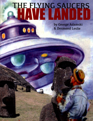 The Flying Saucers Have Landed – George Adamski and Desmond Leslie - T. Werner Laurie Ltd. (London) 1953 (Original) (Reprint by New IllumiNet Press)
