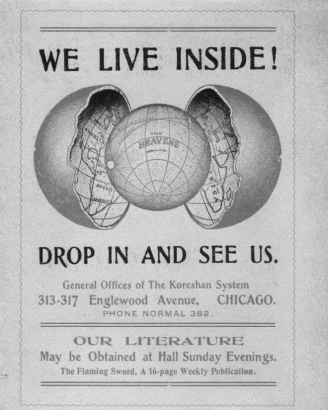 Mr. Koresh (nee Cyrus Teed) helped popularize the Hollow Earth hypothesis