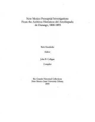 The cover page of “New Mexico prenuptial investigations from the Archivos Históricos del Arzobispado de Durango, 1800-1893” edited by Rick Hendricks, New Mexico State Historian.