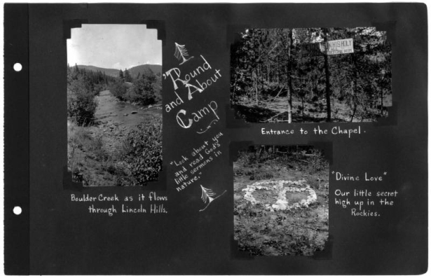 Text and annotations on album page read: "[ARL-106] Boulder Creek as it flows through Lincoln Hills, [ARL-107] Entrance to the Chapel, [ARL-108] 'Divine Love' Our little secret high up in the Rockies." The photographic prints on album page show: South Boulder Creek; the entrance to the chapel; view of rocks placed in the shape of a cross within a circle at Camp Nizhoni in Lincoln Hills (Gilpin County), Colorado.