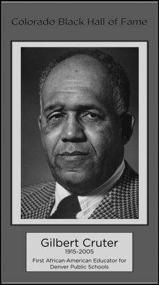 Gilbert Cruter
School Administrator
First male black teacher in Denver Public Schools; U.S. Department of State, Goodwill Ambassador to West Africa, 1955; U.S. Cultural Affairs Officer to Eastern Nigeria, 1961-1963; Congressional Liaison Officer for the Agency of International Development; Executive Director, School-Community Relations, Denver Public Schools.  Inducted  1973.