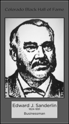 Edward J. Sanderlin 1824-1891
Businessman
Arrived in Colorado during the Pikes Peak Gold Rush of 1859.  After striking it rich in the mines, he expanded his fortune with skillful property and ranching investments.  Mr. Sanderlin was a close friend as well as a business associate of Barney Ford.  Inducted  1973.