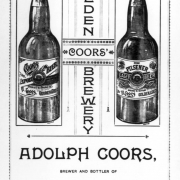 Copy of an 1890 beer ad shows two bottles with type and ornate borders. Lettering reads: Coors' Golden Brewery, Adolph Coors, Brewer and Bottler of Lager Beer, Golden, Colo.; beer labels read: "Coors Pure Export Beer, Brewed & Bottled by A. Coors, Golden Colo." and "Pure Pilsener Lager Beer, Brewed & Bottled by A. Coors, Golden Colo."