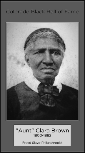 "Aunt" Clara Brown, 1800-1882, Freed Slave - Philanthropist
