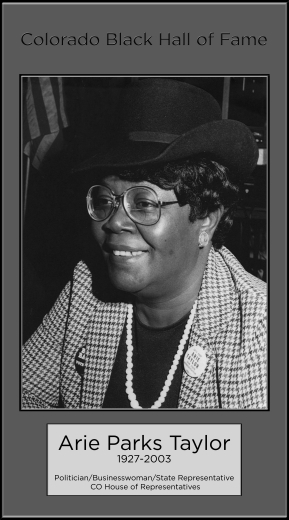 Arie Parks Taylor    March 27, 1927-September 27, 2003  Politician and Businesswoman, State Representative, Colorado House of Representatives